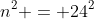 n^2 = 24^2
