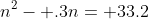 n^2- .3n= 33.2