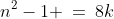 n^2-1 \:=\:8k