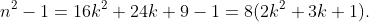 n^2-1=16k^2+24k+9-1=8(2k^2+3k+1).