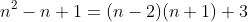 n^2-n+1=(n-2)(n+1)+3