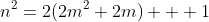 n^2=2(2m^2+2m) + 1