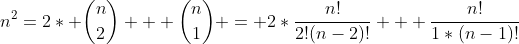 n^2=2* \dbinom{n}{2} + \dbinom{n}{1} = 2*\frac{n!}{2!(n-2)!} + \frac{n!}{1*(n-1)!}