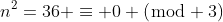 n^2=36 \equiv 0 (\bmod 3)