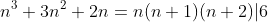 n^3+3n^2+2n=n(n+1)(n+2)|6~\forall{n}\in\mathbb{N}