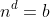 n^d=b