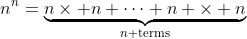 n^n=\underbrace{n\times n \cdots n \times n}_{n\text{ terms}}
