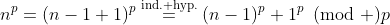 n^p=(n-1+1)^p\buildrel\text{ind. hyp.}\over=(n-1)^p+1^p\!\!\!\pmod p