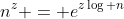n^z = e^{z\log n}