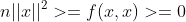 n||x||^{2}>=f(x,x)>=0