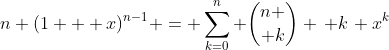 n (1 + x)^{n-1} = \sum_{k=0}^{n} {n \choose k} \, k\, x^k