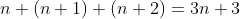 n+(n+1)+(n+2)=3n+3