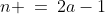 n \:=\:2a-1