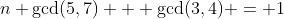 n \gcd(5,7) + \gcd(3,4) = 1