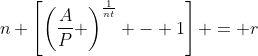 n \left[\left(\frac{A}{P} \right)^{\frac{1}{nt}} - 1\right] = r