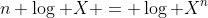 n \log X = \log X^n