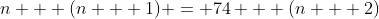 n + (n + 1) = 74 + (n + 2)