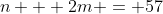 n + 2m = 57