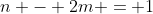 n - 2m = 1