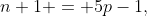n+1 = 5p-1,