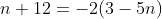 n+12=-2(3-5n)