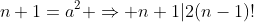 n+1=a^2 \Rightarrow n+1|2(n-1)!