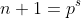 n+1=p^s