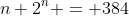n 2^n = 384