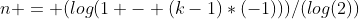 n = (log(1 - (k-1)*(-1)))/(log(2))