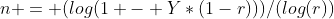 n = (log(1 - Y*(1-r)))/(log(r))