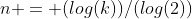 n = (log(k))/(log(2))