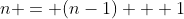 n = (n-1) + 1