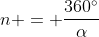 n = \dfrac{360^\circ}{\alpha}