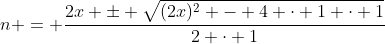 n = \frac{2x \pm \sqrt{(2x)^2 - 4 \cdot 1 \cdot 1}}{2 \cdot 1}