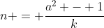 n = \frac{a^2 - 1}{k}