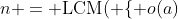 n = \mbox{LCM}( \{ o(a)~:~a \in G \})