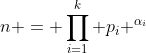 n = \prod_{i=1}^k p_i ^{\alpha_i}