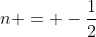 n = -\frac{1}{2}