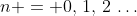 n = 0,\,1,\,2\,\hdots