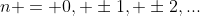 n = 0, \pm1, \pm2,...