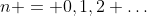 n = 0,1,2 \dots