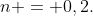 n = 0,2.