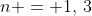 n = 1,\,3