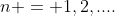 n = 1,2,....
