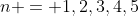 n = 1,2,3,4,5