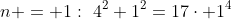 n = 1:\,\,4^2+1^2=17\cdot 1^{4}