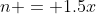 n = 1.5x