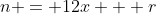 n = 12x + r