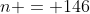 n = 146