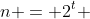 n = 2^t 